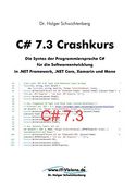 C# 7. 3 Crashkurs: Die Syntax der Programmiersprache c# für die Softwareentwicklung in. Net Framework,. Net Core und Xamarin (en Alemán)