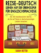 Reise-Deutsch: Lernen auf der Uberholspur fur Englischsprachige: Die 100 meistbenutzten Wörter, die Sie auf Reisen in deutschsprachig (in German)