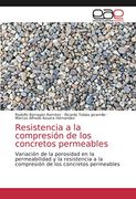 Resistencia a la Compresión de los Concretos Permeables: Variación de la Porosidad en la Permeabilidad y la Resistencia a la Compresión de los Concretos Permeables