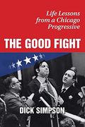 The Good Fight: Life Lessons From a Chicago Progressive (en Inglés)