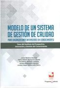 Modelo de un Sistema de Gestión de Calidad Para Organizaciones Intensivas en Conocimiento