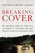 Breaking Cover: My Secret Life in the cia and What it Taught me About What's Worth Fighting for (en Inglés)