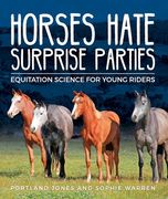 Horses Hate Surprise Parties: Equitation Science for Young Riders (en Inglés)