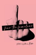 Fear The Familiar (en Inglés)