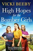 High Hopes for the Bomber Girls: A Gripping and Emotional ww2 Historical Novel (Bomber Command Girls) (en Inglés)