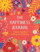 The Happiness Journal: A Creative Journal to Bring Joy to Your Day (en Inglés)