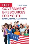 Free Government E-Resources for Youth: Inform, Inspire, and Activate (en Inglés)