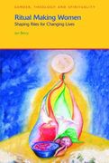 Ritual Making Women: Shaping Rites for Changing Lives (en Inglés)
