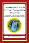 The Best Ever Guide to Getting Out of Debt for Laotians: Hundreds of Ways to Ditch Your Debt, Manage Your Money and Fix Your Finances (en Inglés)