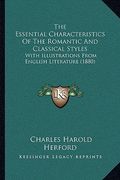 the essential characteristics of the romantic and classical styles: with illustrations from english literature (1880) (en Inglés)
