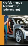 Kraftfahrzeug-Technik für Jederman(n): Einfache Erklärungen und Tricks für den täglichen Gebrauch! (en Alemán)