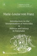 Volume 8 of the Collected Works of Marie-Louise von Franz: An Introduction to the Interpretation of Fairytales & Animus and Anima in Fairytales (en Inglés)