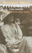 Freshwater y Textos Breves Sobre Teatro.