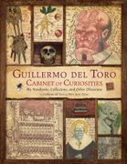 Guillermo del Toro: Cabinet of Curiosities [Reissue]: My Notebooks, Collections, and Other Obsessions (en Inglés)