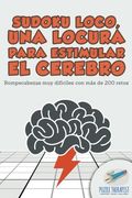 Sudoku Loco, una Locura Para Estimular el Cerebro | Rompecabezas muy Difíciles con más de 200 Retos