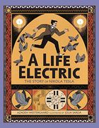 A Life Electric: A Story of Nikola Tesla 