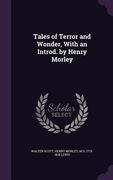 Tales of Terror and Wonder, With an Introd. by Henry Morley (en Inglés)