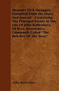 memoirs of a smuggler, compiled from his diary and journal - containing the principal events in the life of john rattenbury, of beer, devonshire; comm (en Inglés)