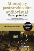 Montaje y Postproducción Audiovisual. Curso Práctico