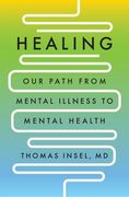 Healing: Our Path From Mental Illness to Mental Health (en Inglés)