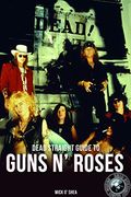 Dead Straight Guide to Guns 'n' Roses 