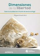 Dimensiones de la libertad: Sobre la actualidad de la filosofía del derecho de Hegel (in Spanish)