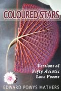coloured stars: versions of fifty asiatic love poems (en Inglés)