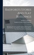 Radford's Stores and Flat Buildings: Illustrating the Latest and Most Approved Ideas in Small Bank Buildings, Store Buildings, Double or Twin Houses, Two, Four, six and Nine Flat Buildings (en Inglés)