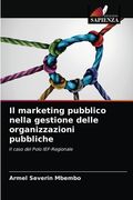 Il marketing pubblico nella gestione delle organizzazioni pubbliche (in Italian)