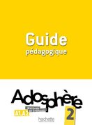 Adosphère 2 - Guide Pédagogique: Adosphère 2 - Guide Pédagogique (in French)