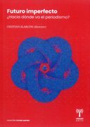 Futuro Imperfecto -¿ Hacia Dónde va el Periodismo?