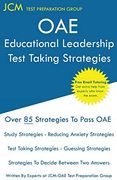 Oae Educational Leadership Test Taking Strategies: Oae 015 - Free Online Tutoring - new 2020 Edition - the Latest Strategies to Pass Your Exam. 