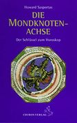 Die Mondknotenachse: Der Schlüssel zum Horoskop (en Alemán)