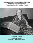 My Great Grandmother's Suitcase: The Photos and Documents of Vivian Barefoot Bell and her Family (en Inglés)