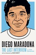 Diego Maradona: The Last Interview: And Other Conversations (The Last Interview Series) (en Inglés)