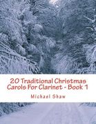 20 Traditional Christmas Carols For Clarinet - Book 1: Easy Key Series For Beginners (en Inglés)