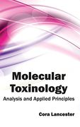 Molecular Toxinology: Analysis and Applied Principles