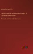 Cartas político-económicas escritas por el Conde de Campomanes: Primero de este título al Conde de Lerena
