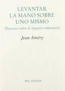 Levantar la Mano Sobre uno Mismo. Discurso Sobre la Muerte Voluntaria ( Ensayo)