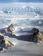 Otherworldly Antarctica: Ice, Rock, and Wind at the Polar Extreme (en Inglés)
