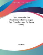 Die Artenstucke Des Disciplinarverfahrens Gegen Den Privatdocenten Dr. Arons (1900) (en Alemán)
