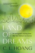 Land of Dreams: An Immigrant's Journey from War-Torn Vietnam to America (en Inglés)