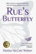Rue's Butterfly: From Caregiving to Living My Bucket List (en Inglés)