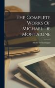 The Complete Works Of Michael De Montaigne (en Inglés)