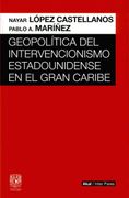 Geopolítica del Intervencionismo Estadounidense en el Gran Caribe