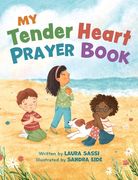 My Tender Heart Prayer Book (Part of the My Tender Heart Series): Rhyming Prayers for Little Ones (en Inglés)
