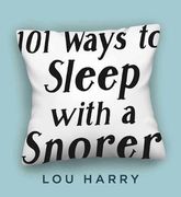 101 Ways to Sleep with a Snorer 
