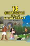 13 Short Bible Stories for Kids (en Inglés)