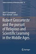 Robert Grosseteste and the Pursuit of Religious and Scientific Learning in the Middle Ages (Studies in the History of Philosophy of Mind) (en Inglés)