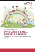 Once upon a time... aprendí un cuento: El beneficio de contar cuentos en el aula infantil (Spanish Edition)